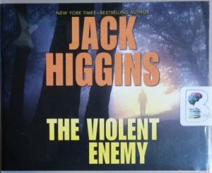 The Violent Enemy written by Jack Higgins performed by Michael Page on CD (Unabridged)